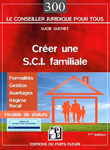 Stock image for Crer Une Sci Familiale : Formalits, Gestion, Avantages, Rgime Fiscal, Modle De Statuts for sale by RECYCLIVRE
