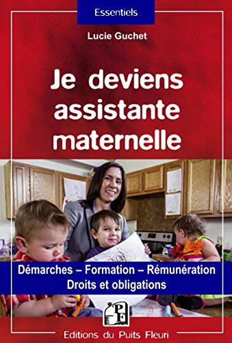 Stock image for Je deviens assistante maternelle: Dmarches - Formation - Rmunration - Droits et obligations. for sale by Ammareal