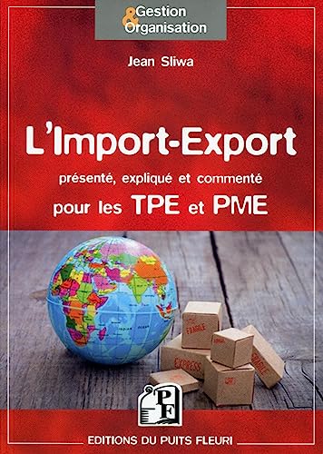 Stock image for L'Import-Export : Prsent, expliqu et comment pour les TPE et PME for sale by Ammareal