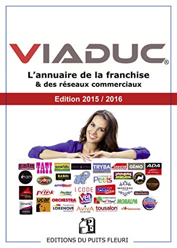 Stock image for Viaduc : Annuaire de la franchise & des rseaux commerciaux - Edition 2015-2016 for sale by Ammareal
