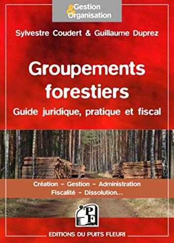 Stock image for Groupements forestiers : Guide juridique, pratique et fiscal for sale by Revaluation Books