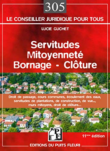 Stock image for Servitudes, mitoyennet, bornage, clture : droit de passage, coulement des eaux, cours communes, servitudes de plantations for sale by Revaluation Books