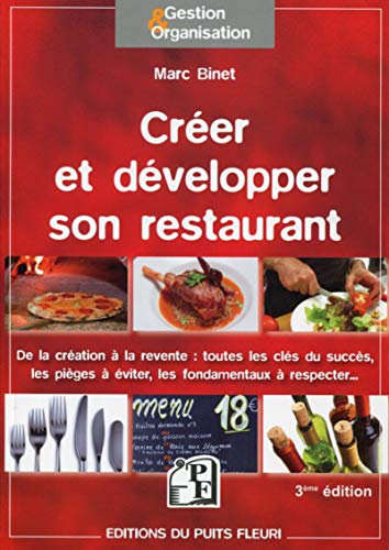 Imagen de archivo de Cr er et d velopper son restaurant: De la cr ation  la revente : toutes les cl s du succ s, les pi ges   viter, les fondamentaux  respecter. a la venta por WorldofBooks