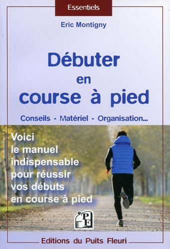 9782867395789: Dbuter en course  pied: Conseils, matriel, organisation... Voici le manuel indispensable pour russir vos dbuts en course  pied