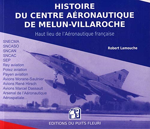 Stock image for Histoire du Centre aronautique de Melun-Villaroche - 2me dition: Essais et prototypes de l'Aviation franaise (ex code EAN 13 9782867391477) for sale by Gallix