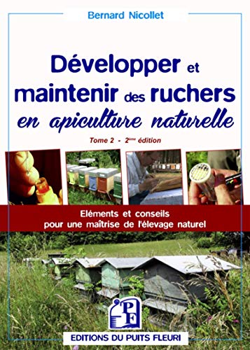 Beispielbild fr Dvelopper et maintenir des ruchers en apiculture naturelle - Tome 2: Elments et conseils pour une matrise de l'levage naturel zum Verkauf von Gallix