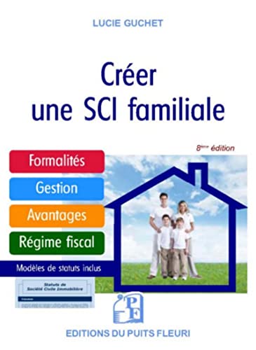 9782867396403: Crer une SCI familiale: Formalits - Gestion - Avantages - Rgime fiscal - Modle de statuts
