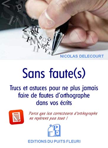 Imagen de archivo de Sans faute(s): Trucs et astuces pour ne plus jamais faire de fautes d'orthographe dans vos  crits a la venta por WorldofBooks