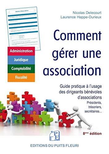 Stock image for Comment grer une association: Guide  l'usage des dirigeants bnvoles d'associations (prsidents, trsoriers, secrtaires gnraux) for sale by Gallix