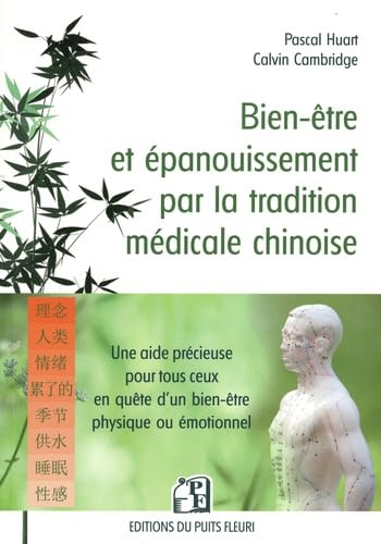 Stock image for Bien-tre et panouissement par la tradition mdicale chinoise: Une aide prcieuse  tous ceux qui sont en qute d'un bien-tre physique et motionnel for sale by Gallix