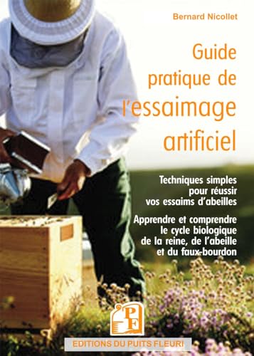 Beispielbild fr Guide pratique de l'essaimage artificiel: Techniques simples pour russir vos essaims d'abeilles zum Verkauf von Gallix