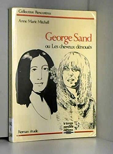 Imagen de archivo de George Sand ou les cheveux dnous a la venta por A TOUT LIVRE