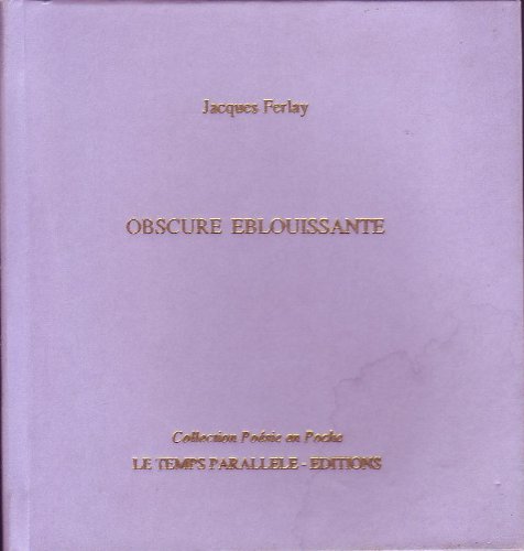 Imagen de archivo de Obscure blouissante Ferlay, Jacques a la venta por Librairie Parrsia