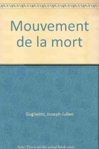 Stock image for Le Mouvement de la mort Guglielmi,Joseph for sale by LIVREAUTRESORSAS