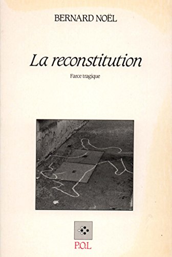 Beispielbild fr La Reconstitution: Farce tragique zum Verkauf von Ammareal