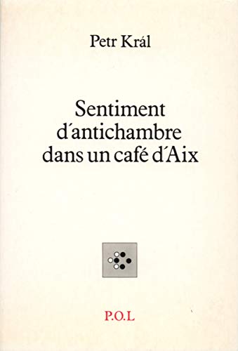 Sentiment d'antichambre dans un cafÃ© d'Aix (9782867442087) by KrÃ¡l, Petr