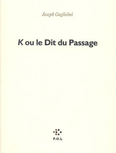 K ou le Dit du Passage (9782867442889) by Guglielmi, Joseph