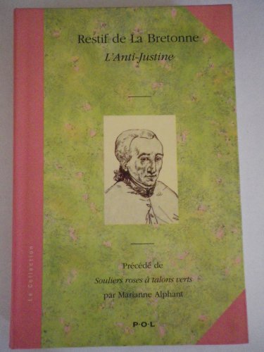 L'anti-Justine - Précédé de Souliers roses à talons verts par Marianne Alphant - 