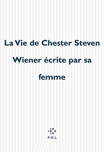 La vie de Chester Steven Wiener e?crite par sa femme (French Edition) (9782867445965) by Doris, Stacy