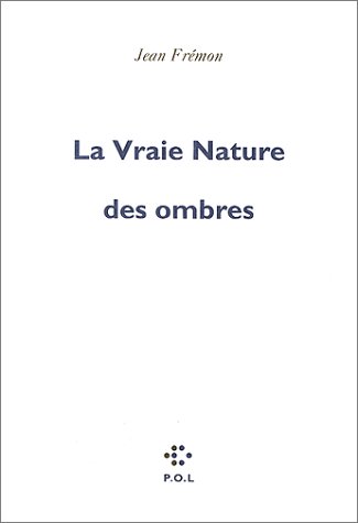 La Vraie Nature des ombres (9782867447334) by FrÃ©mon, Jean