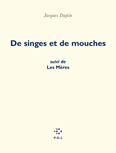 De singes et de mouches/ Les MÃ¨res (9782867448140) by Dupin, Jacques