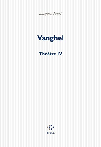 Beispielbild fr Vanghel : Th âtre IV [Paperback] Jouet, Jacques zum Verkauf von LIVREAUTRESORSAS