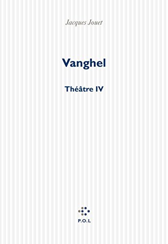 Imagen de archivo de Vanghel : Th âtre IV [Paperback] Jouet, Jacques a la venta por LIVREAUTRESORSAS