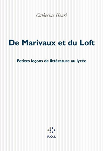 Imagen de archivo de De Marivaux et du Loft : Petites leçons de litt rature au lyc e [Paperback] Henri, Catherine a la venta por LIVREAUTRESORSAS