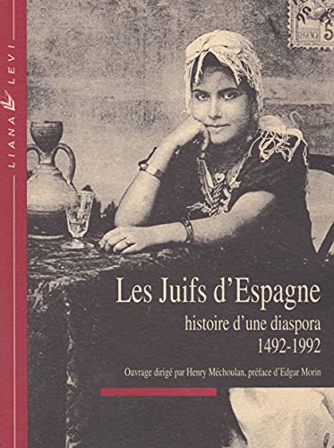 LES JUIFS D'ESPAGNE. HISTOIRE D'UNE DIASPORA 1492-1992. Une histoire sainte