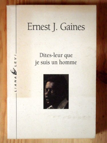 Dites-leur que je suis un homme (9782867461095) by Gaines, Ernest J.