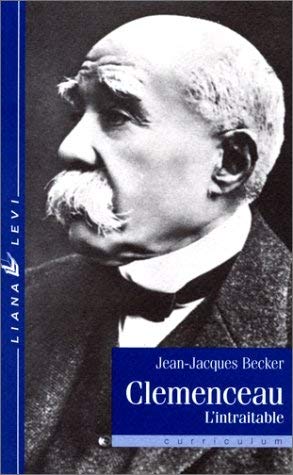 Imagen de archivo de Clemenceau, l'intraitable Becker, Jean-Jacques a la venta por Anis Press