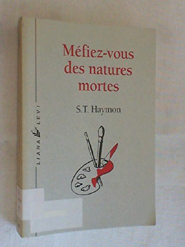 MÃ©fiez-vous des natures mortes (9782867462153) by Haymon, S. T.
