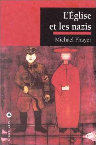 L'Eglise et les Nazis (Histoire) (French Edition) (9782867462801) by Phayer, Michael; Bonnafont, Claude