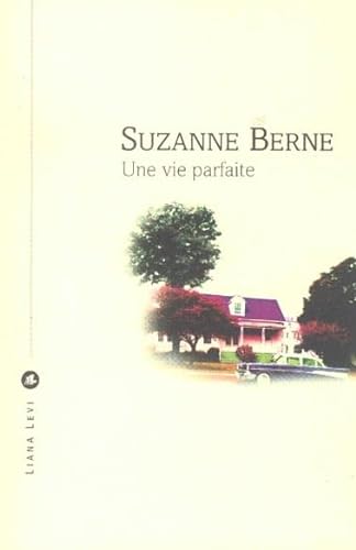 UNE VIE PARFAITE (0000) (9782867462825) by Berne, Suzanne