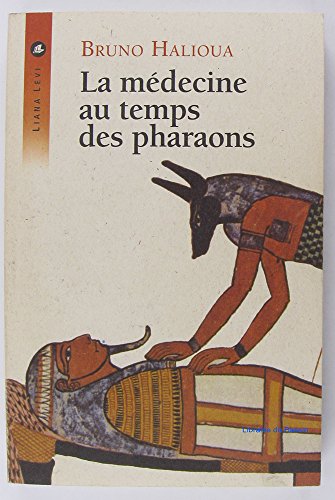 La mÃ©decine au temps des pharaons (0000) (9782867463068) by Halioua, Bruno