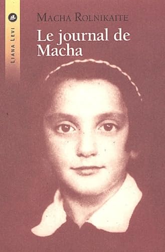 Le Journal de Macha: De Vilnius Ã  Stutthof 1941-1945 (Histoire) (French Edition) (9782867463297) by Rolnikaite, Macha; Casanova, Nicole