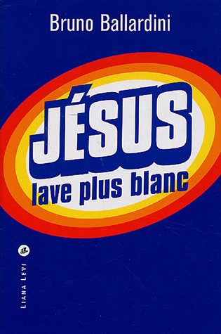 Stock image for Jsus lave plus blanc: Ou comment l'Eglise catholique a invent le marketing for sale by Librairie Th  la page