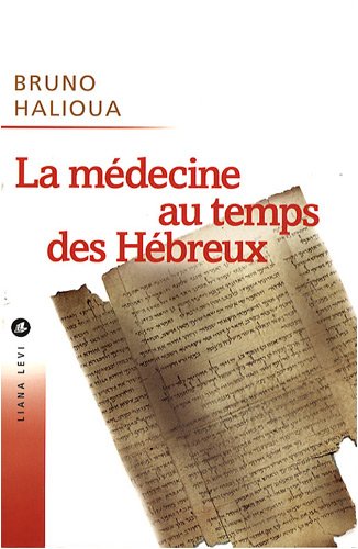 La mÃ©decine au temps des hÃ©breux (0000) (9782867464867) by Halioua, Bruno