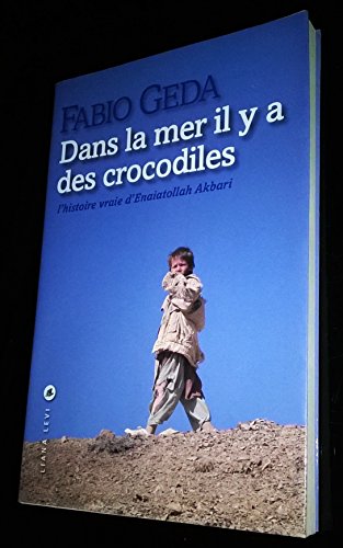 Stock image for Dans la mer il y a des crocodiles : L'histoire vraie d'Enaiatollah Akbari for sale by Ammareal