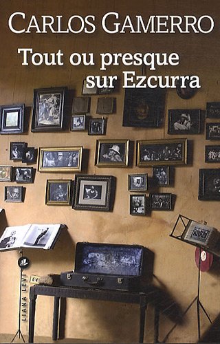 Beispielbild fr Tout ou presque sur Ezcurra zum Verkauf von Ammareal