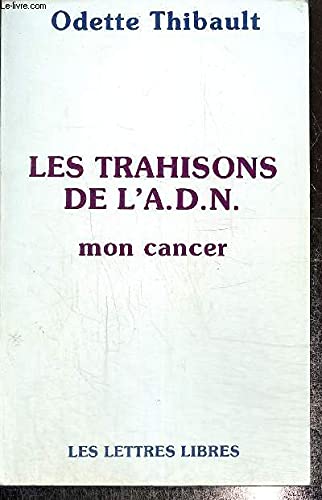 Stock image for Les Trahisons De l'A.D.N. Mon Cancer for sale by Librairie Pgorier