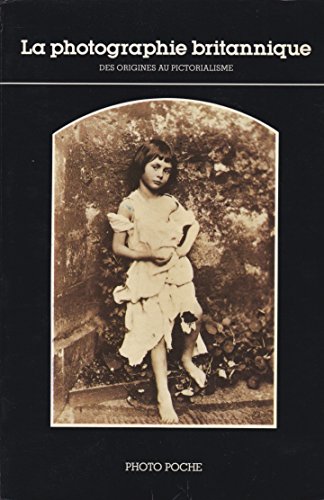 Stock image for La photographie britannique. Des origines au pictorialisme for sale by Apeiron Book Service