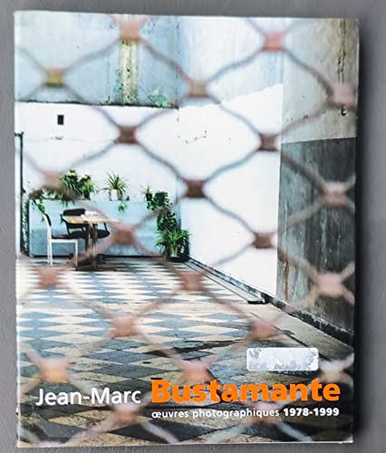 9782867541216: Jean-Marc Bustamante: Oeuvres photographiques 1978-1999