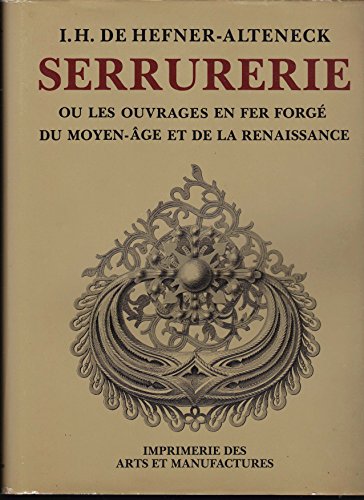 Imagen de archivo de SERRURERIE OU LES OUVRAGES EN FER FORGE: DU MOYEN-AGE ET DE LA RENAISSANCE. a la venta por Librairie LOVE