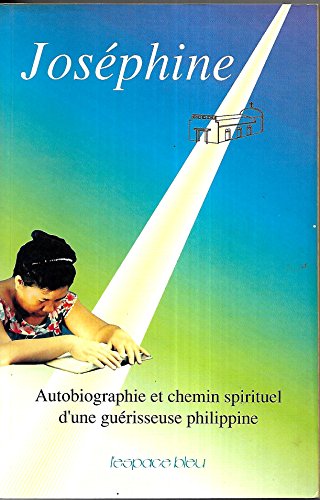 9782867660122: Josephine. Autobiographie Et Chemin Spirituel D'Une Guerisseuse Philippine