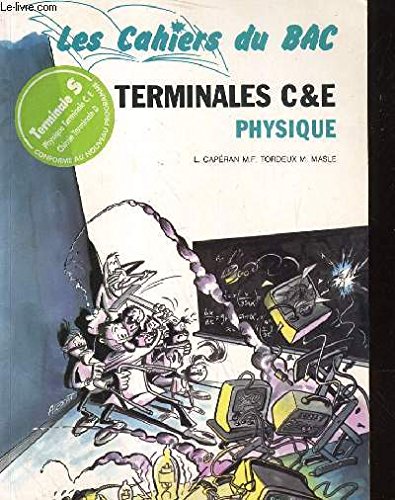 9782867691621: Les Cahiers du Bac. Terminales C & E. Physique.