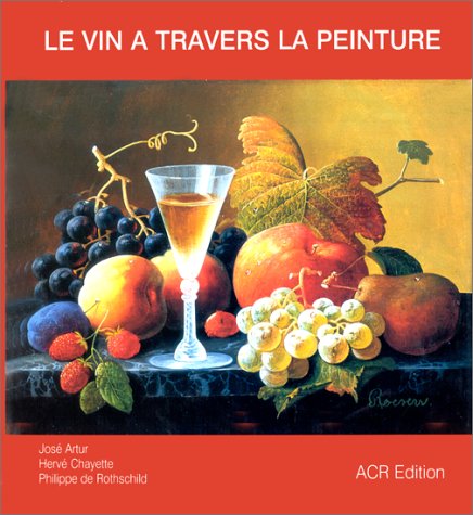 Stock image for Le Vin a travers la peinture (French Edition) for sale by Bookmans