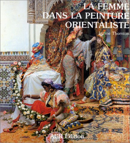 Beispielbild fr La Femme Dans La Peinture Orientaliste (Les Orientalistes Volume 3) zum Verkauf von ANARTIST