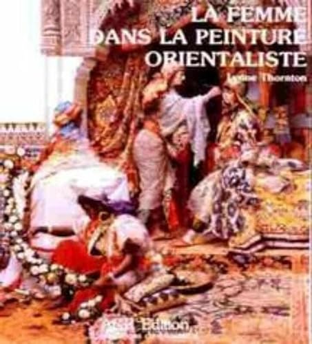 Stock image for La Femme Dans La Peinture Orientaliste (French Edition) for sale by ThriftBooks-Dallas