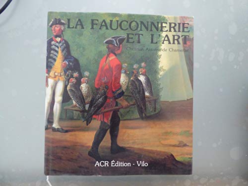 Imagen de archivo de La Fauconnerie et l'Art a la venta por Le Monde de Kamlia